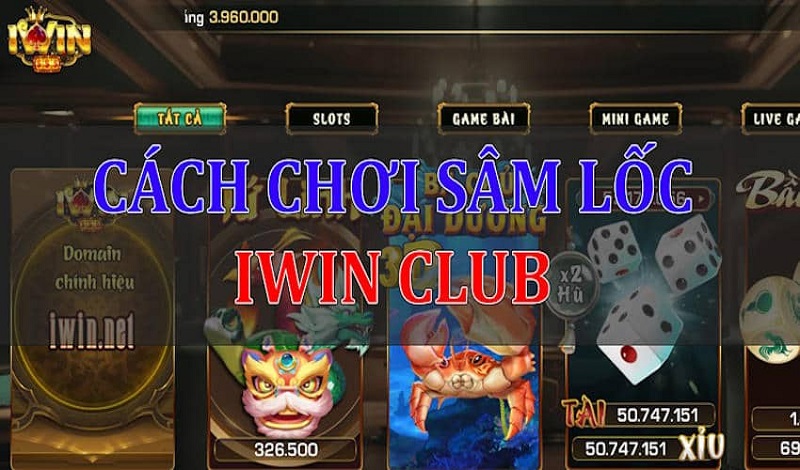 Cách chơi game bài sâm lốc online Iwin Club đơn giản, dễ hiểu 5 Cách chơi Sâm Lốc Iwin Club