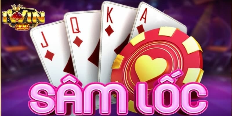 Cách chơi game bài sâm lốc online Iwin Club đơn giản, dễ hiểu 1 Sâm lốc Iwin Club